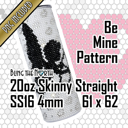 BE MINE Rhinestone Pattern Template | SS16 4mm - 20oz Skinny Straight Tumbler Design | PNG for Sublimation or Vinyl